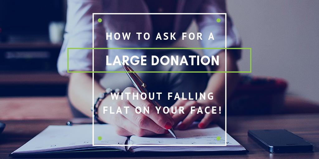 how to ask for a large donation major donor leadership gift