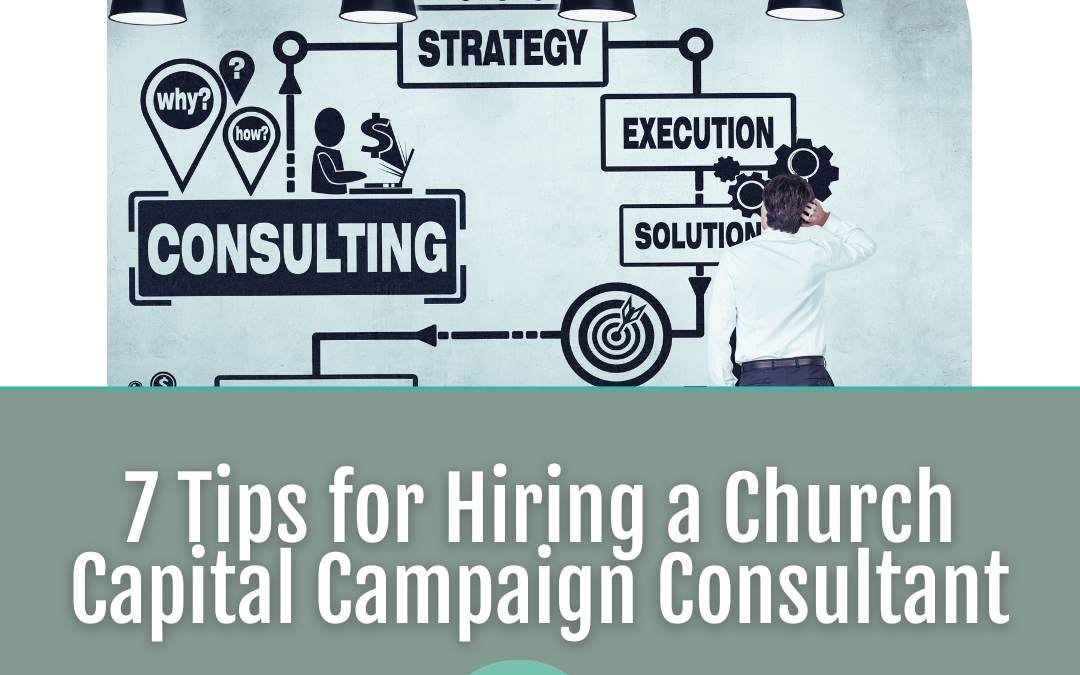 7 Tips for Hiring A Church Capital Campaign Consultant
